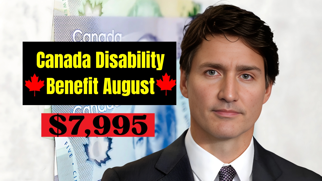 Canada Disability Benefit $7,995.10 Approved for August Payout